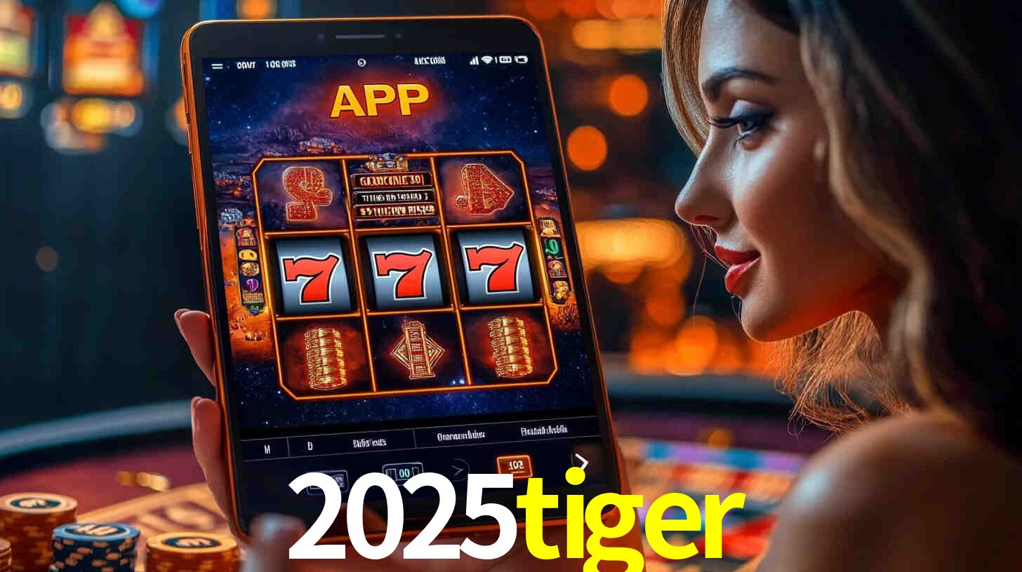 2025tiger: A Experiência de Casino com Jogos de Mesa ao Vivo
