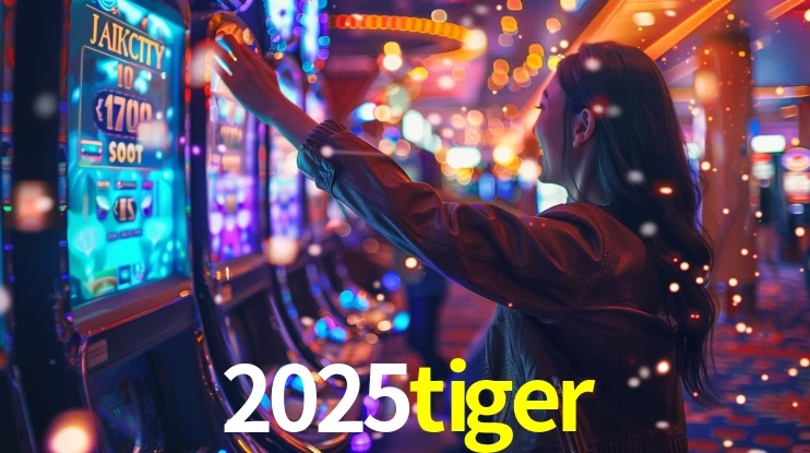 2025tiger: Jogos de Caça-Níqueis-Altas Recompensas, Roleta-Velocidade, Blackjack-Desafios Máximos